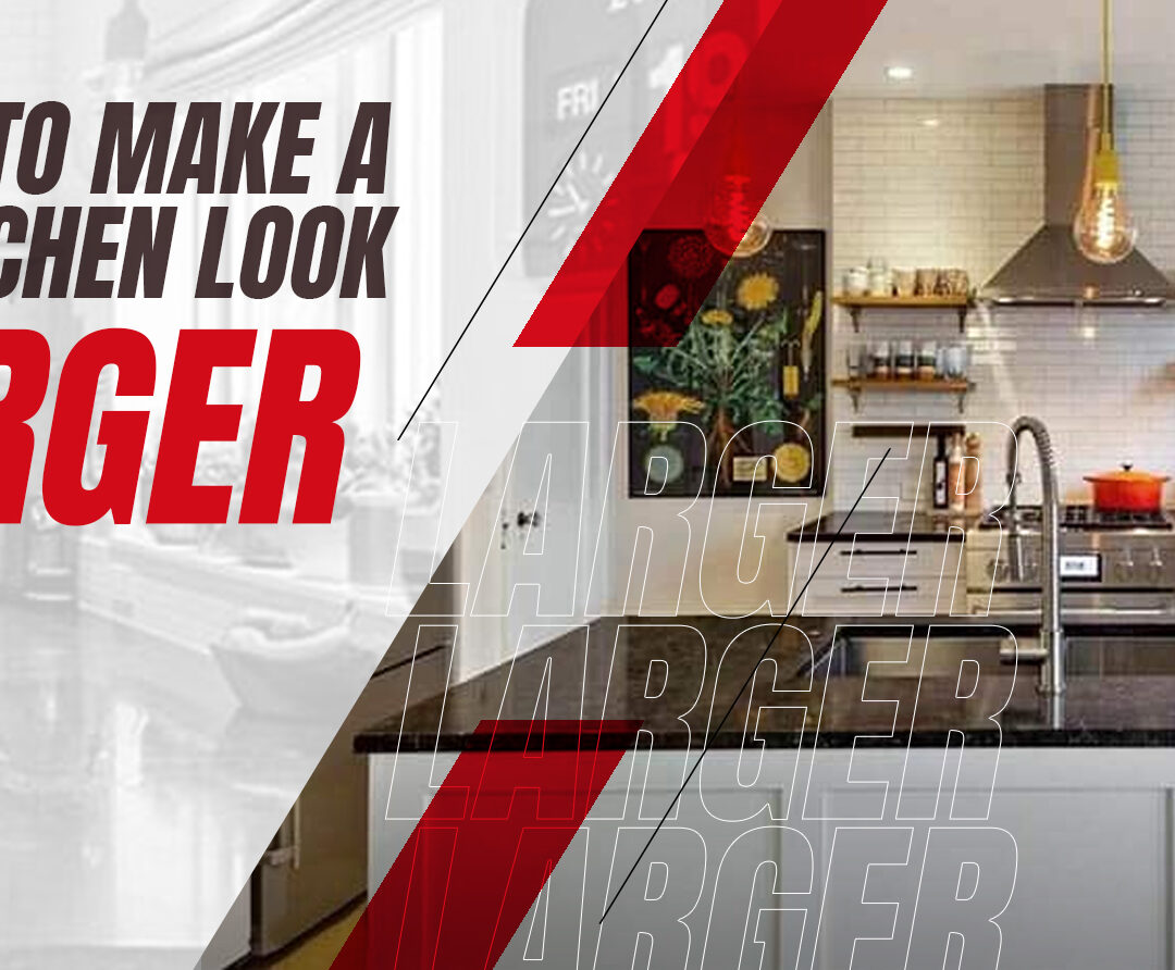 “Tips to Make a Small Kitchen Look Larger”